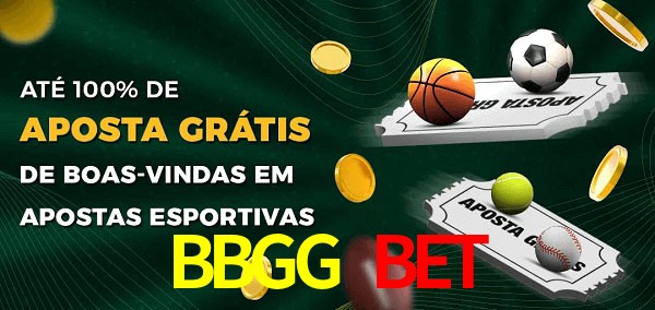 BBGG BET Ate 100% de Aposta Gratis